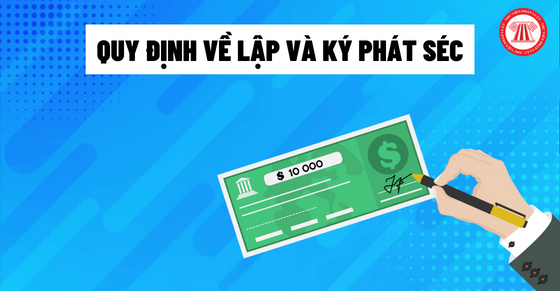 Séc là gì? Quy định về lập và ký phát séc