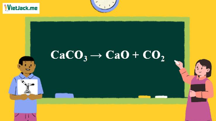 CaCO3 → CaO + CO2 | CaCO3 ra CaO | CaCO3 ra CO2