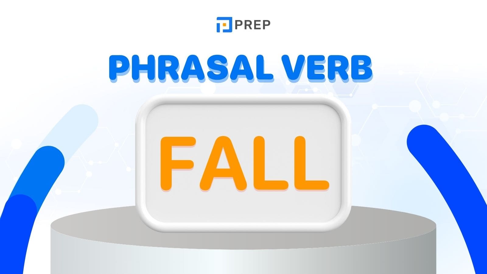 Phrasal verb Fall tiếng Anh: Fall out, Fall down,... thông dụng