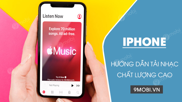 Hướng dẫn tải nhạc miễn phí về iPhone với chất lượng tốt