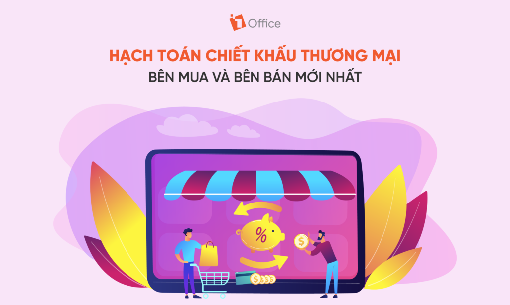 Hạch toán chiết khấu thương mại bên mua & bên bán mới nhất 