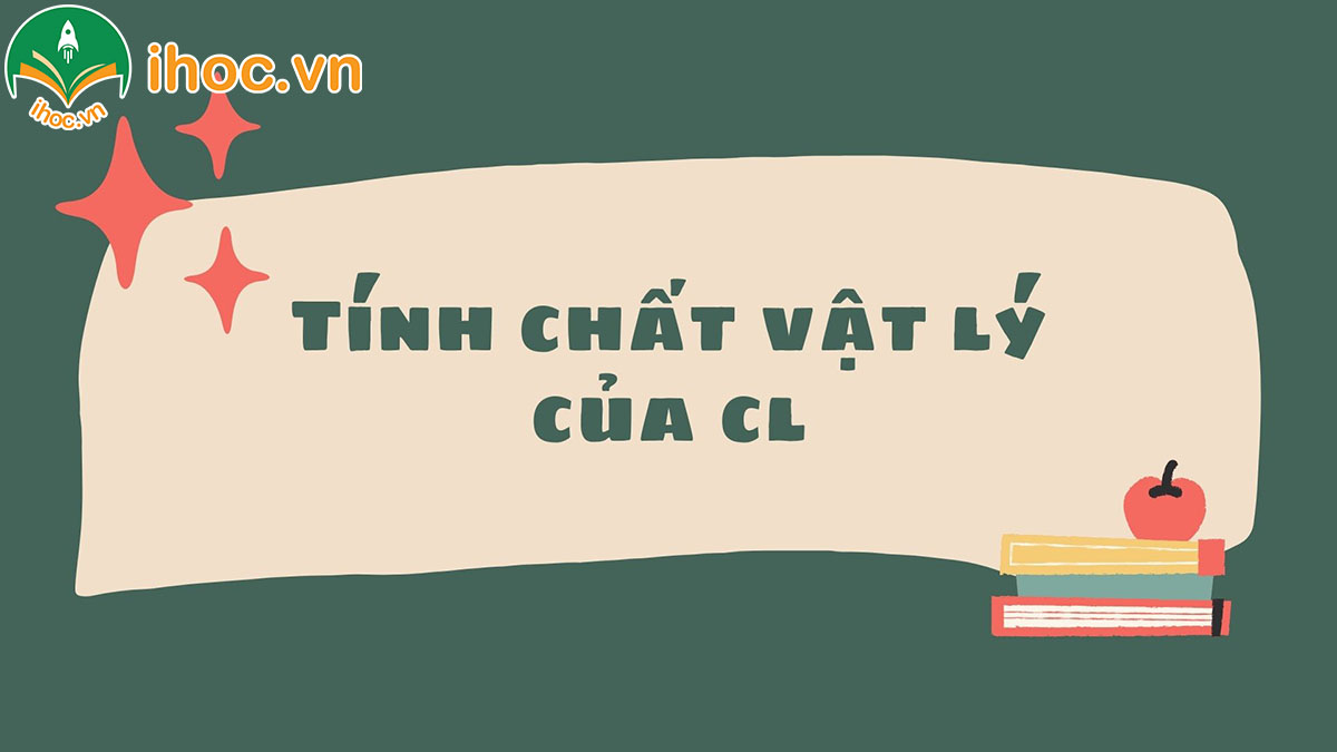 Cl hóa trị mấy? Cách giải bài tập nguyên tử khối của Clo