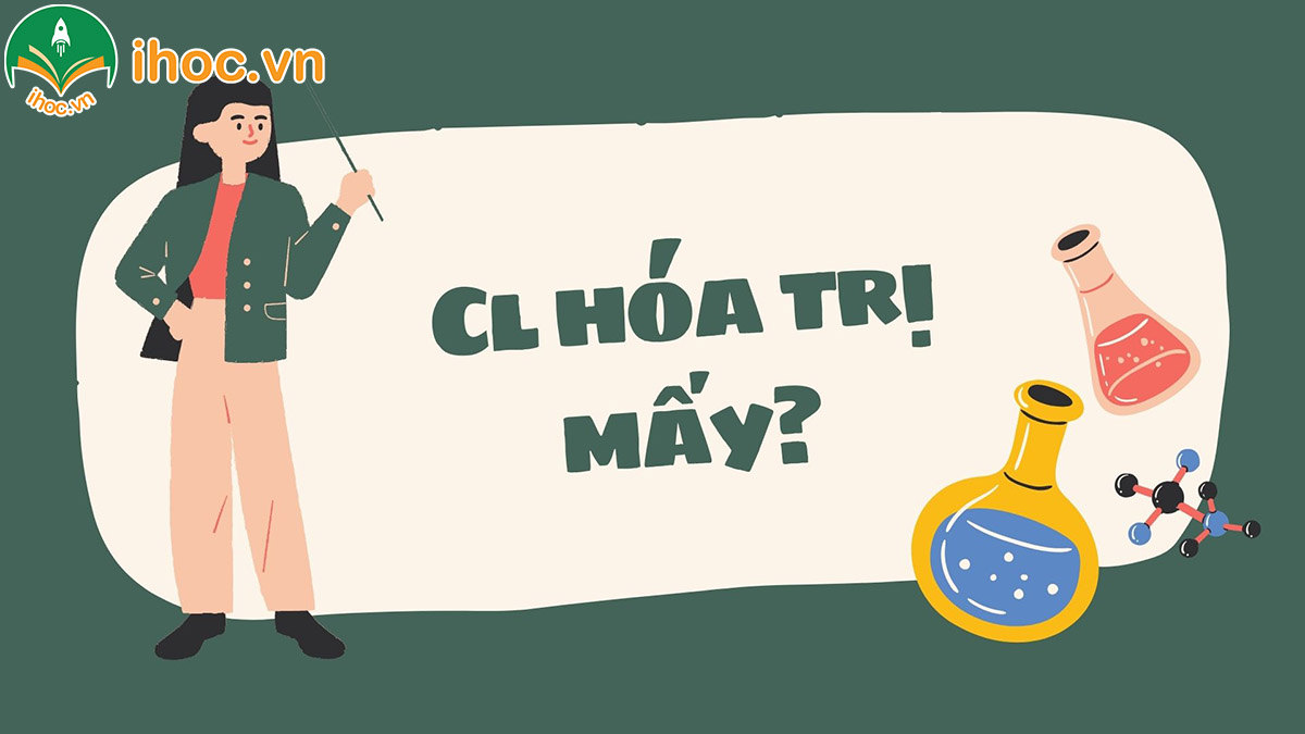 Cl hóa trị mấy? Cách giải bài tập nguyên tử khối của Clo