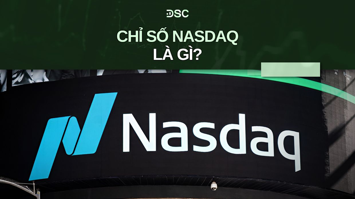 Chỉ số Nasdaq - Chỉ số chứng khoán công nghệ hàng đầu thế giới