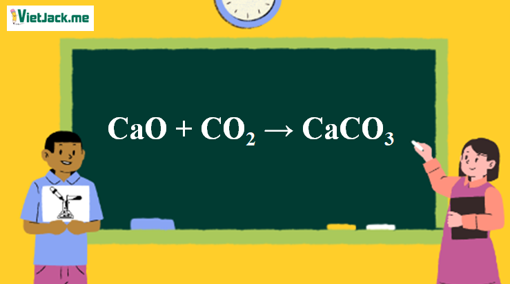 CaO + CO2 → CaCO3 | CaO ra CaCO3