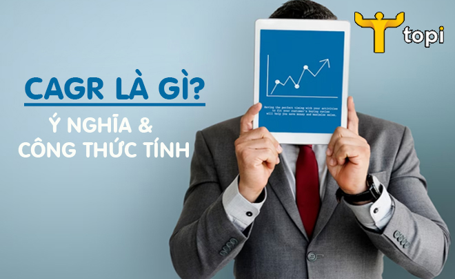 CAGR là gì? Ý nghĩa và công thức tính CAGR