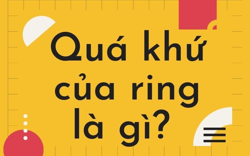 Quá khứ của ring là gì? Cách chia động từ ring với các thì trong tiếng Anh