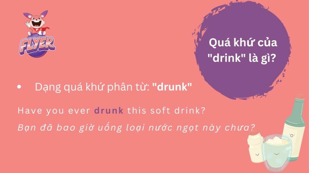 Quá khứ của “drink” là gì? Từ “A đến Z” cách dùng dạng quá khứ đơn và quá khứ phân từ của “drink” 