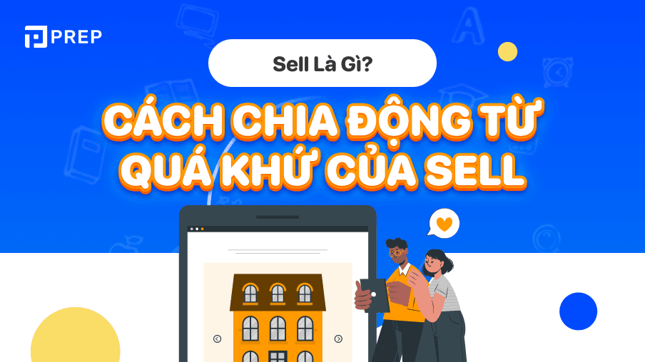 Động từ bất quy tắc tiếng Anh, quá khứ của Sell: Sell - Sold - Sold