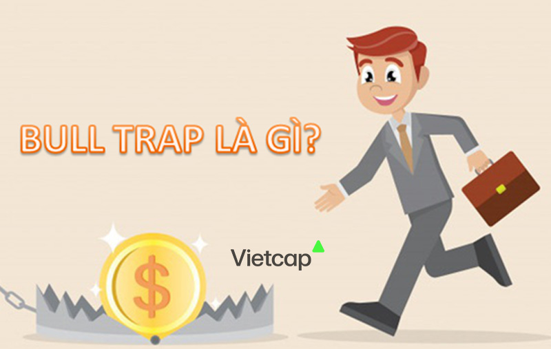 Bull Trap là gì? Cách né “bẫy” Bull Trap trong chứng khoán