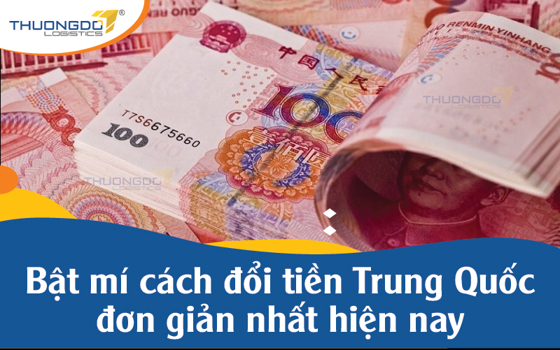 Bật mí cách đổi tiền Trung Quốc đơn giản nhất hiện nay