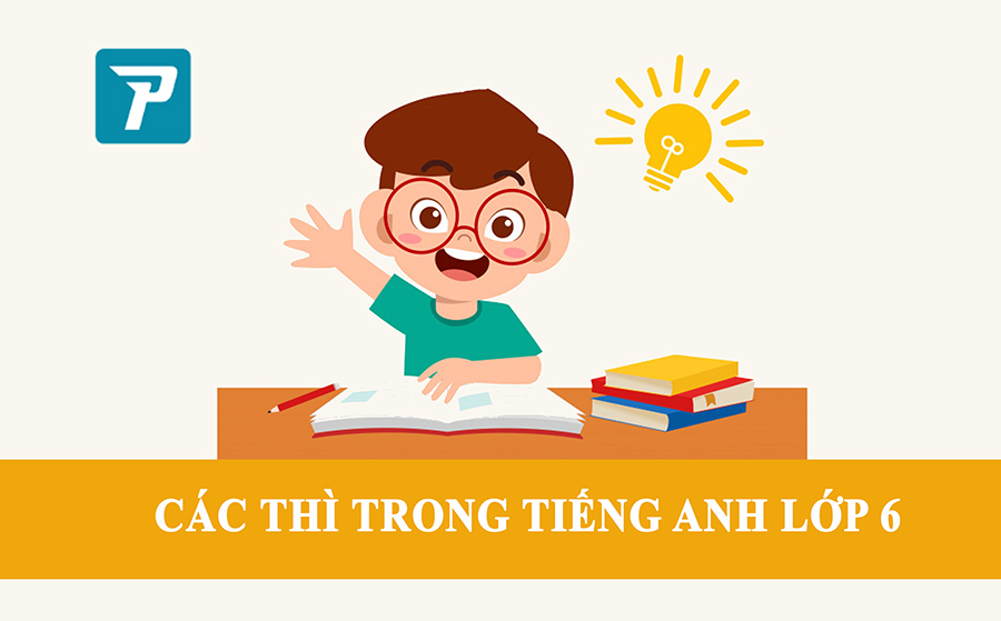 Các thì trọng tâm trong tiếng Anh lớp 6