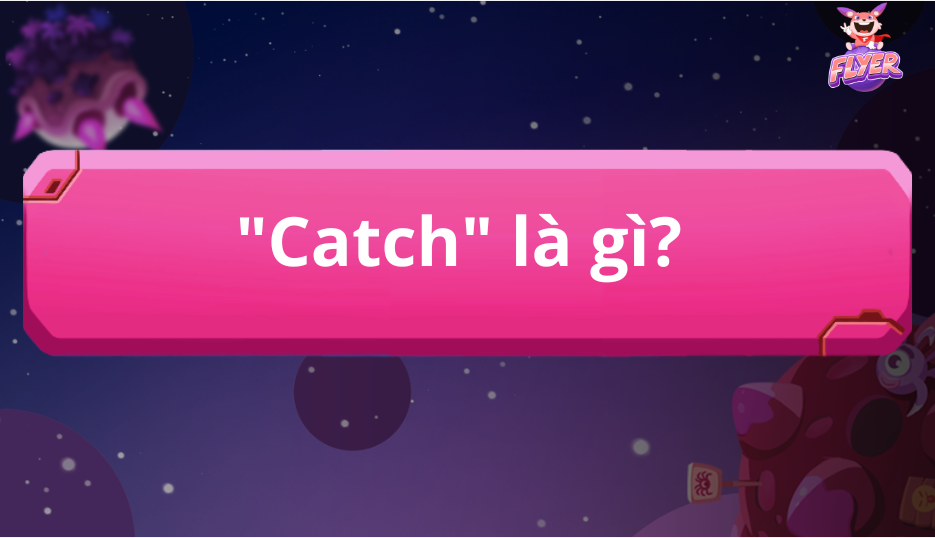 Quá khứ của “catch” là gì? Chinh phục các cấu trúc quá khứ của “catch” chỉ trong 5 phút