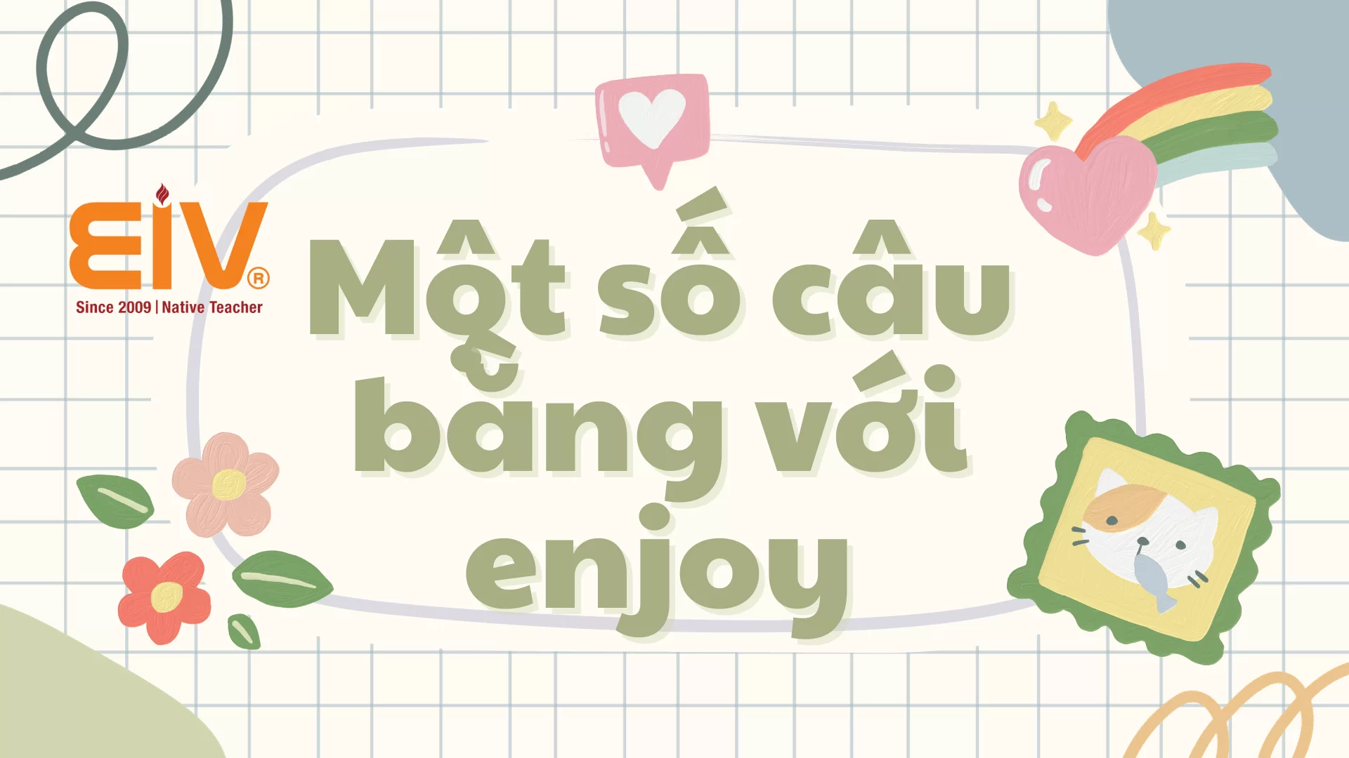 Nắm vững Cấu trúc enjoy - Sau Enjoy to V hay Ving