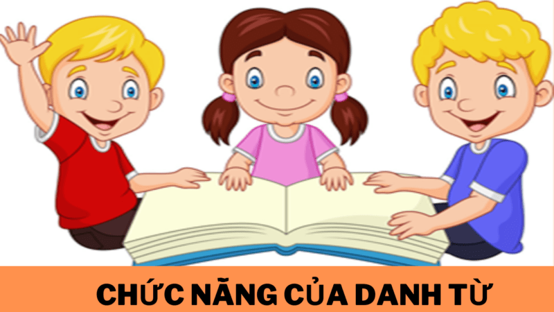 Tất tần tật các thông tin về danh từ: Vị trí, chức năng, cách thành...