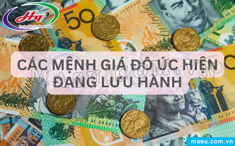 Đô La Úc Và Các Mệnh Giá Đô Úc Hiện Đang Lưu Hành