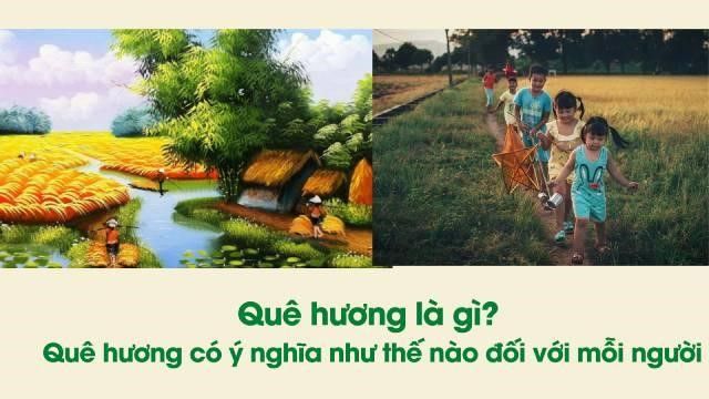 Quê hương là gì? Quê hương có ý nghĩa thế nào đối với mỗi người