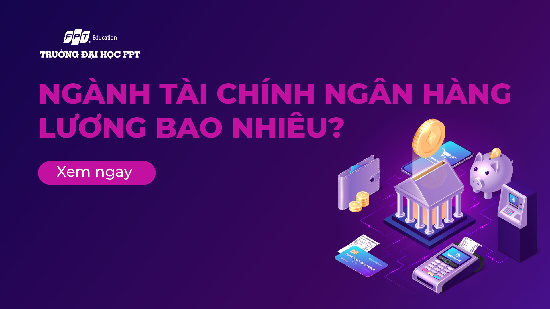 Ngành Tài chính ngân hàng lương bao nhiêu? - Đại học FPT Cần Thơ