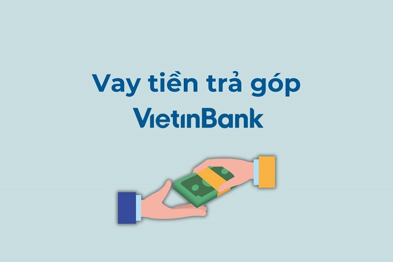 Vay tiền trả góp VietinBank: Điều kiện, lãi suất, và thủ tục chi tiết nhất 12/2024