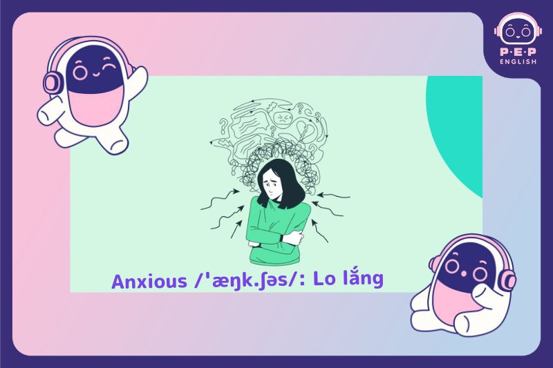 Anxious đi với giới từ gì? 3 trường hợp giới từ với anxious