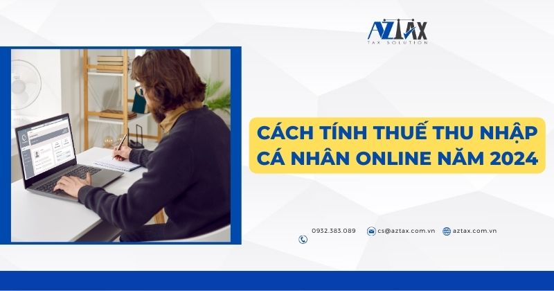 Hướng dẫn cách tính thuế thu nhập cá nhân 2024