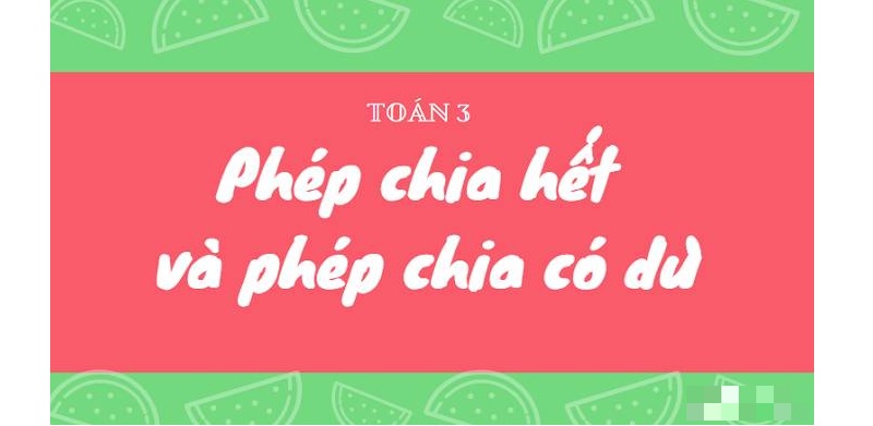 Phép chia là gì? Tổng hợp kiến thức cơ bản nhất trong phép chia