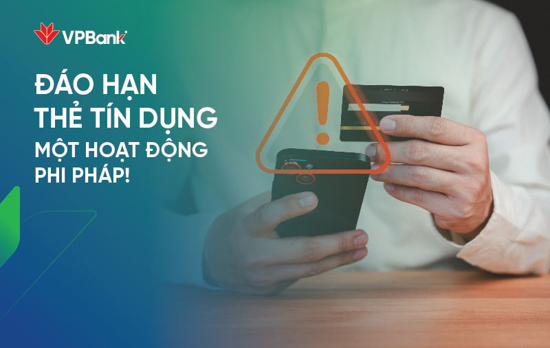 Đáo hạn thẻ tín dụng - một hoạt động phi pháp!