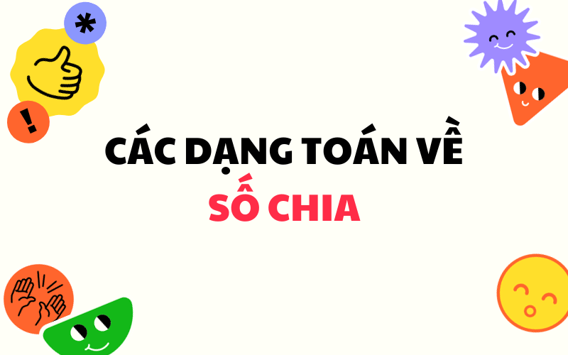 Số chia là gì? Cách tìm số chia & các dạng toán thường gặp