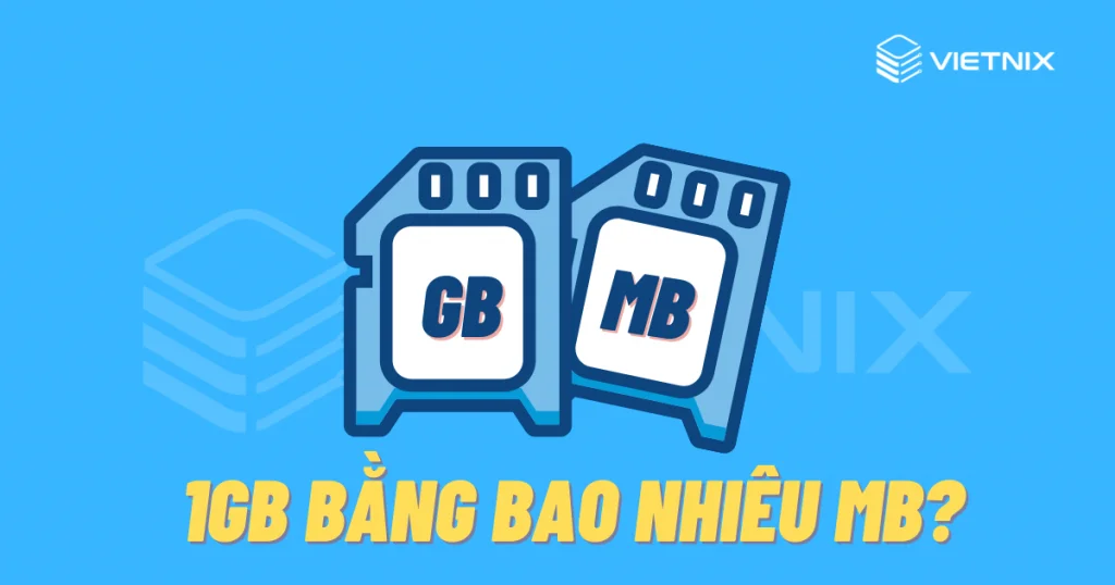 1GB bằng bao nhiêu MB? Công thức tính từ GB sang MB chi tiết