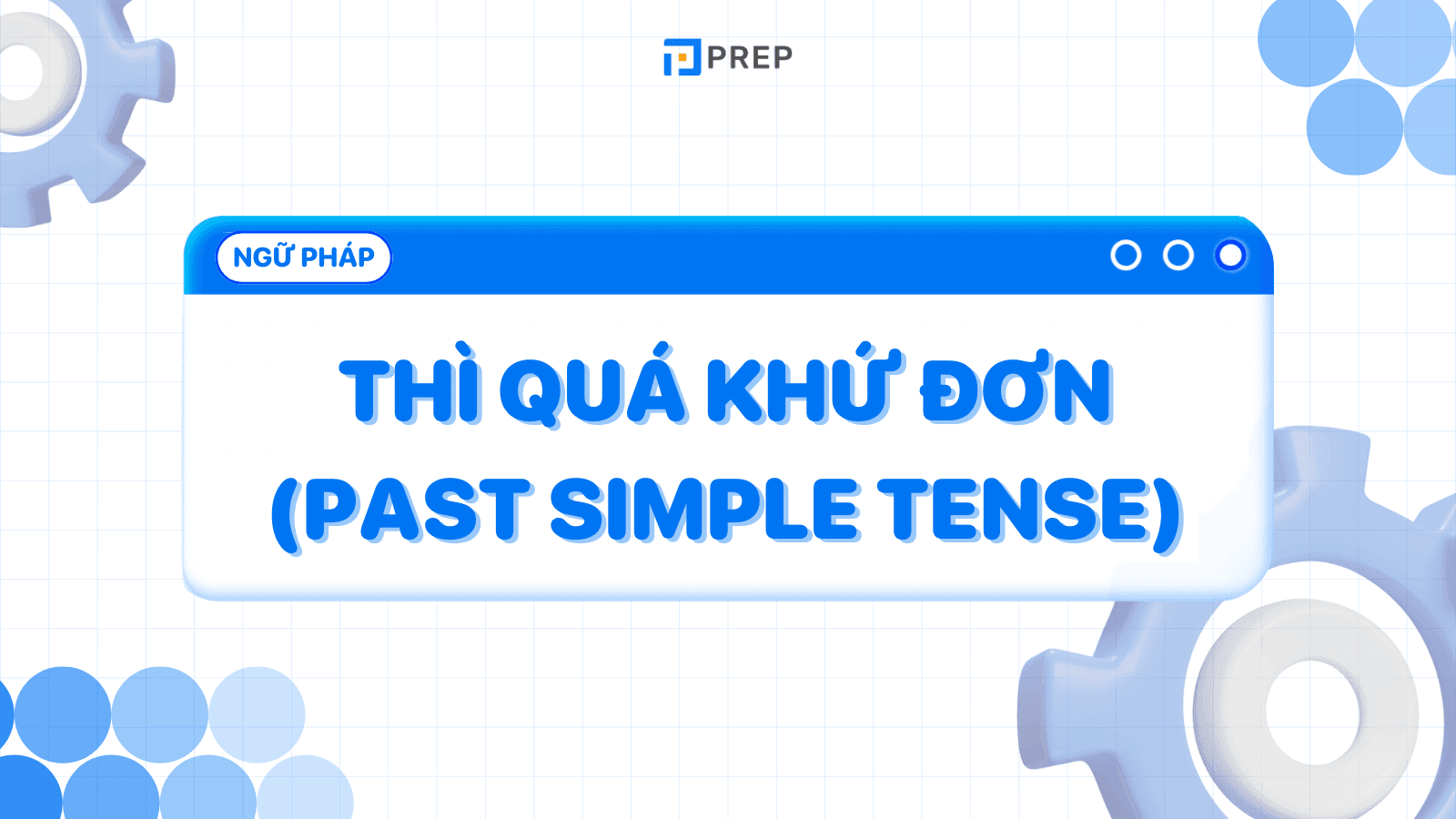 Thì quá khứ đơn - Công thức, khái niệm và bài tập chi tiết!