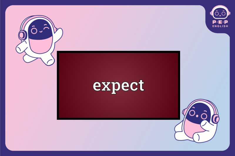 Expect đi với giới từ gì? Expect to v hay ving?