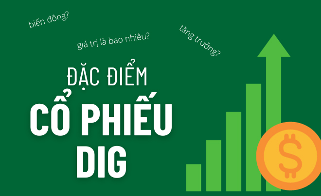 Cổ phiếu DIG - Biểu đồ giá cổ phiếu DIG mới nhất