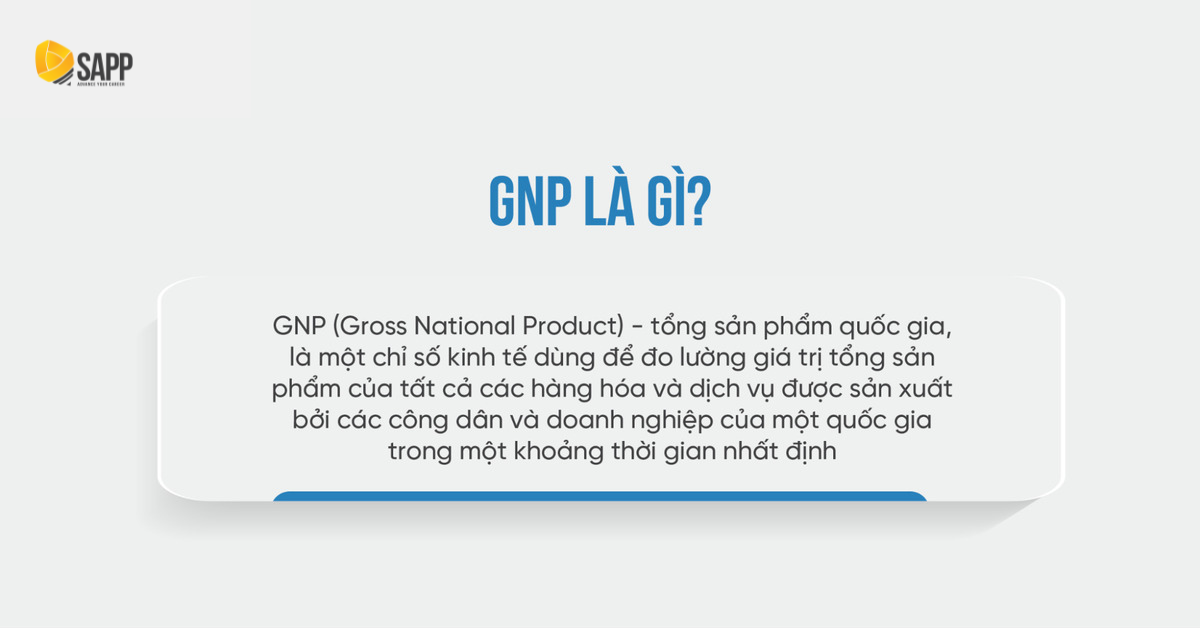 ​​​​​​​GNP Là Gì? Cách Tính Và Ý Nghĩa Đối Với Nền Kinh Tế