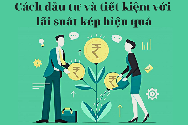 Lãi suất kép là gì? Công thức tính lãi kép theo ngày, tháng, năm chuẩn xác