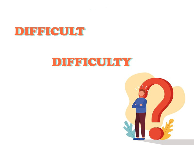 Cách dùng cấu trúc Difficult trong tiếng Anh