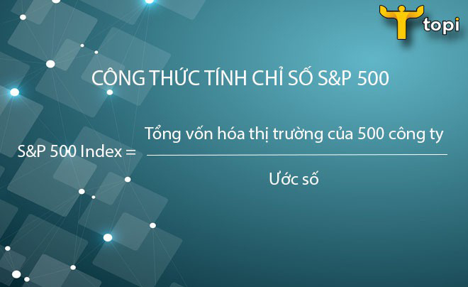 Chỉ số S&P 500 là gì? Ý nghĩa và cách đầu tư theo chỉ số S&P 500