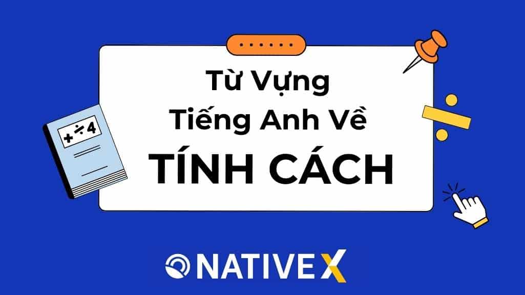 Từ vựng Tiếng Anh Về Tính Cách Con Người: Tổng hợp 50+ từ phổ biến