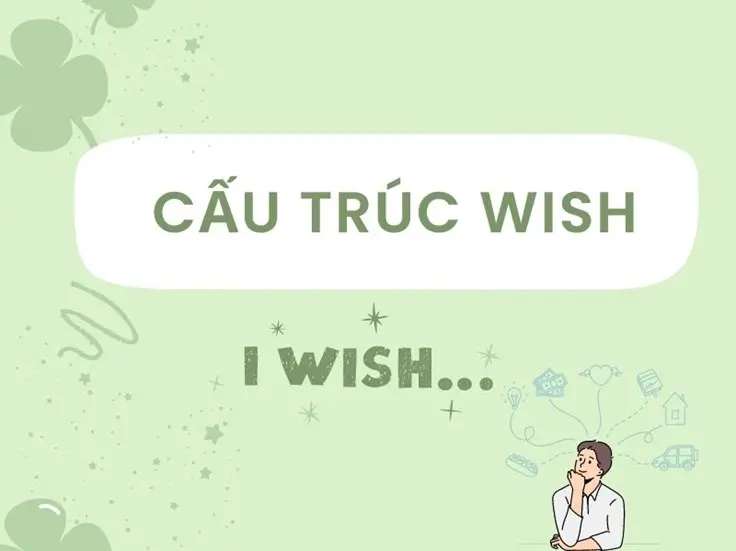 Đứng sau wish là to V hay ving liệu bạn đã biết chưa?