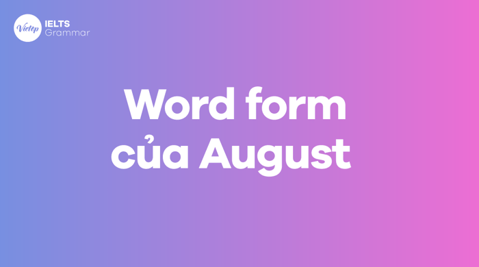 August là tháng mấy? Word Form của august trong tiếng Anh