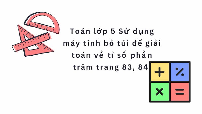 Toán lớp 5 tỉ số phần trăm: Lý thuyết và bài tập