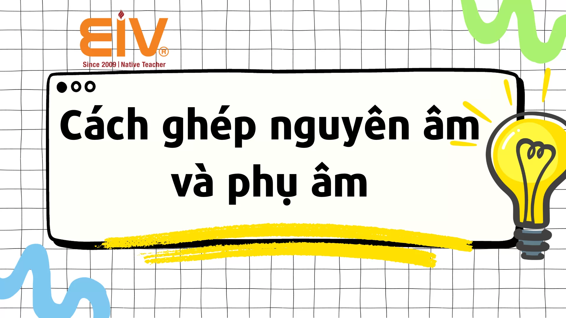 Nắm gọn nguyên âm và phụ âm trong tiếng Anh