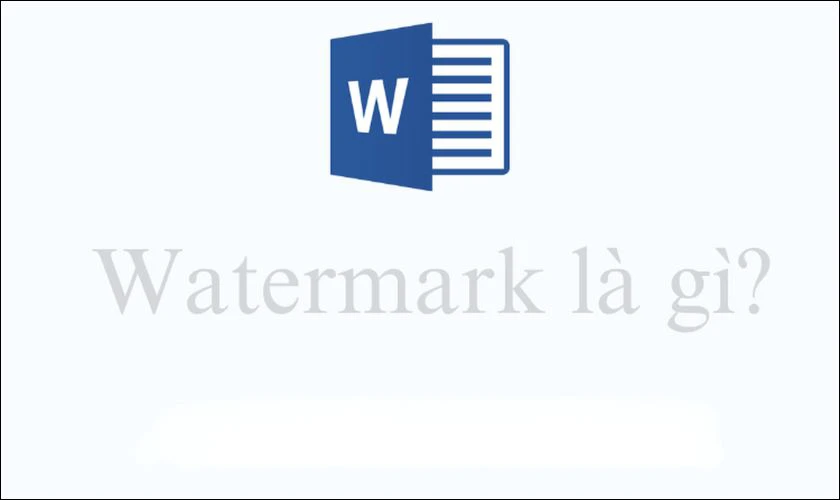 Watermark trong Word là gì? Cách chèn Watermark nhanh