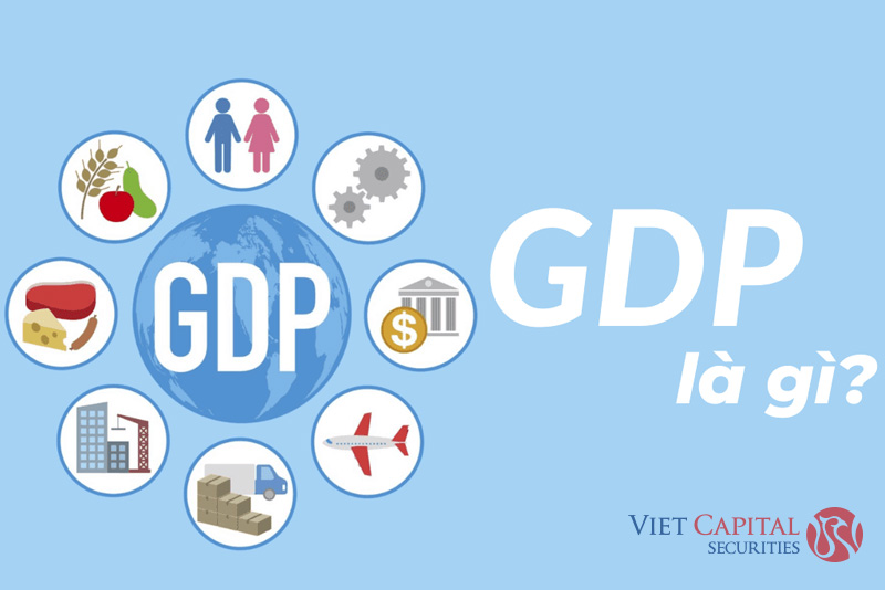 GDP là gì? Cách tính, vai trò và ý nghĩa của GDP trong nền kinh tế Việt Nam