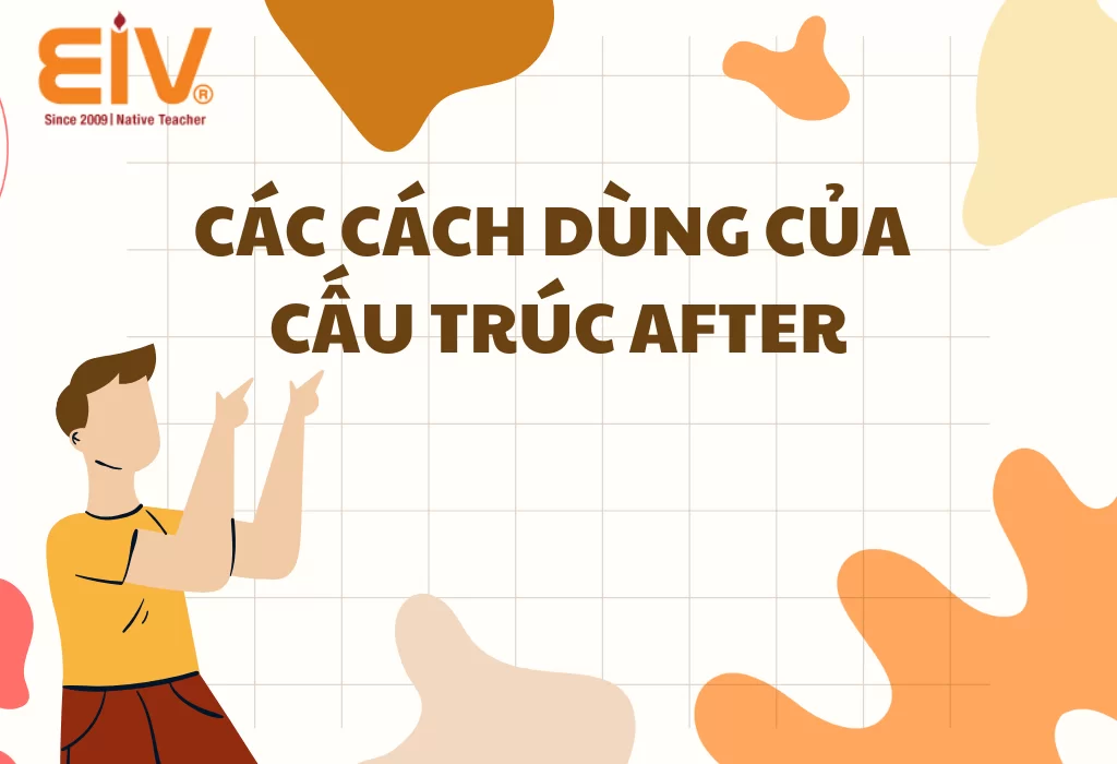 Nắm vững cấu trúc after trong tiếng Anh sau 10 phút