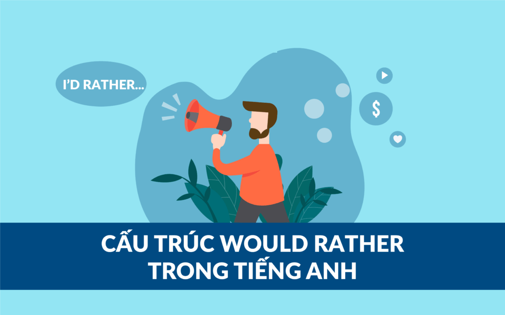 Cấu trúc would rather: Công thức, cách dùng và ví dụ chi tiết