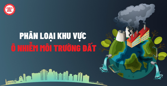 Ô nhiễm môi trường là gì? Phân loại khu vực ô nhiễm môi trường đất