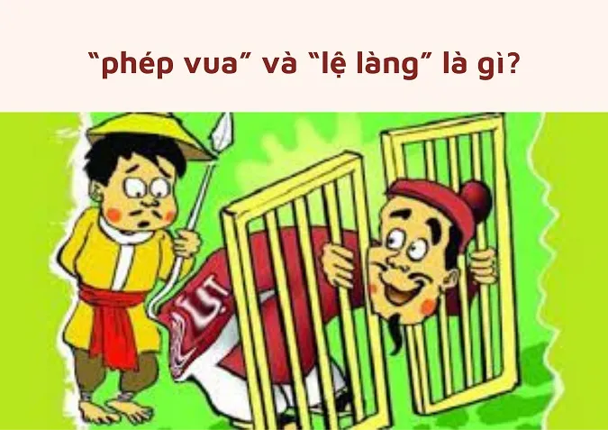 Giải thích ý nghĩa tục ngữ ‘Phép vua thua lệ làng’ nói về điều gì?