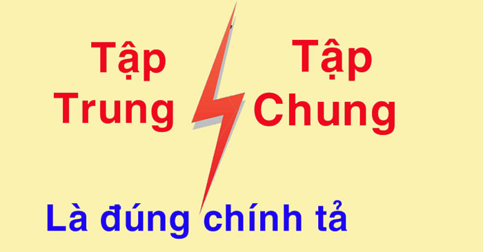 Tập trung hay tập chung là đúng chính tả?