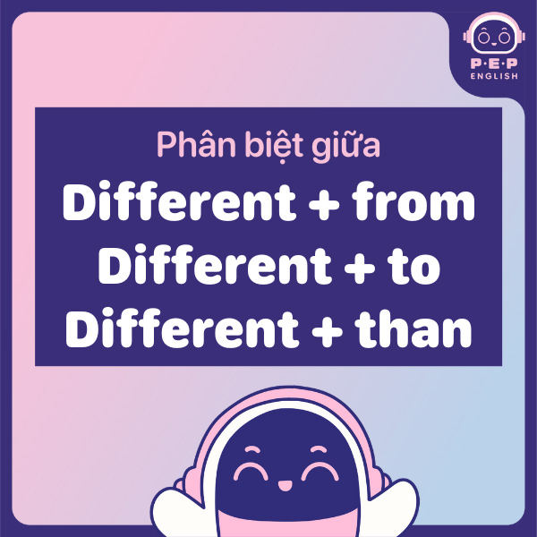 Different đi với giới từ gì? Different from, to hay with