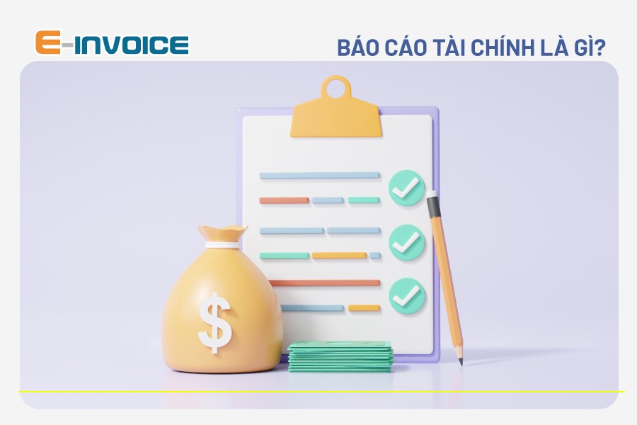 Báo cáo tài chính là gì? Thông tin cơ bản về báo cáo tài chính